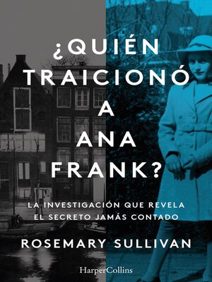 cover image of ¿Quién traicionó a Ana Frank? La investigación que revela el secreto jamás contado.